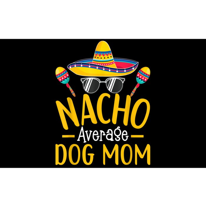 Nacho Average Dog Mom Humor Hilarious Dog Owner Saying Bumper Sticker