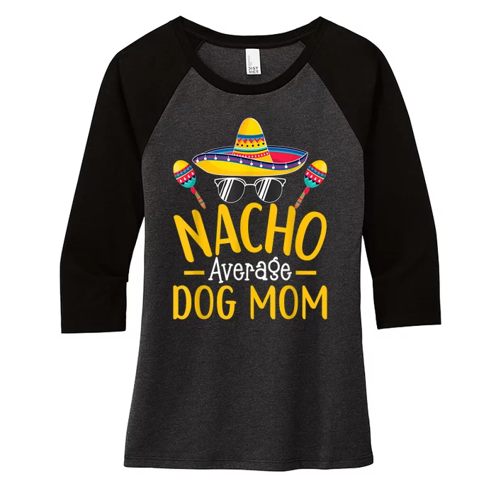 Nacho Average Dog Mom Humor Hilarious Dog Owner Saying Women's Tri-Blend 3/4-Sleeve Raglan Shirt