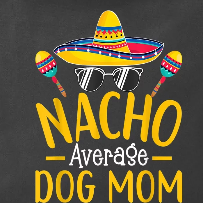 Nacho Average Dog Mom Humor Hilarious Dog Owner Saying Zip Tote Bag