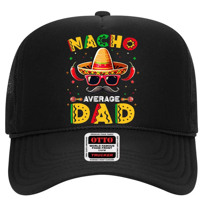 Nacho Average Dad Father Cinco De Mayo Mexican Fiesta High Crown Mesh Trucker Hat