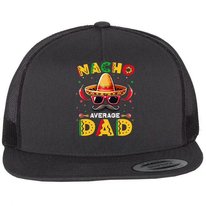 Nacho Average Dad Father Cinco De Mayo Mexican Fiesta Flat Bill Trucker Hat