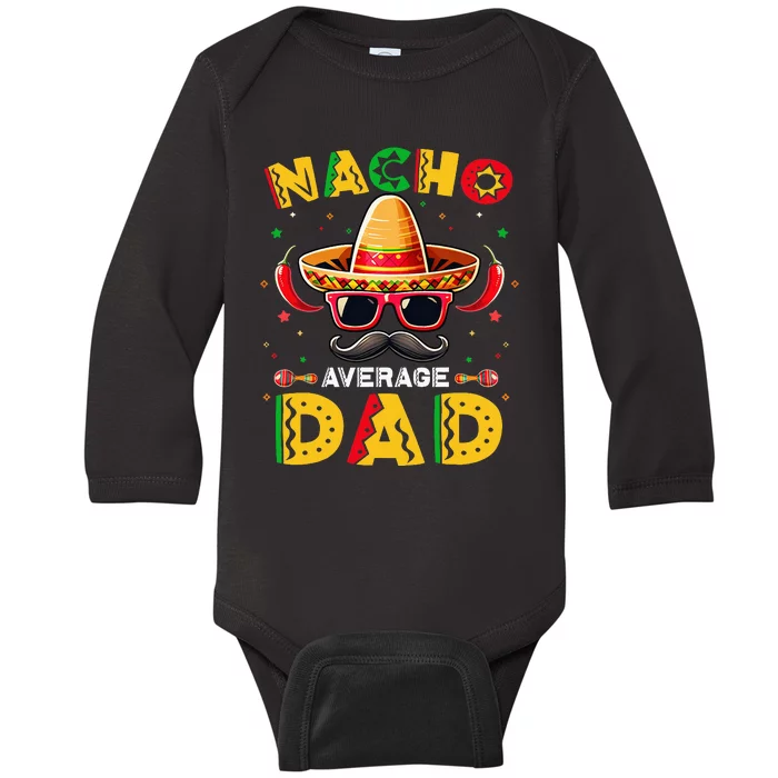 Nacho Average Dad Father Cinco De Mayo Mexican Fiesta Baby Long Sleeve Bodysuit