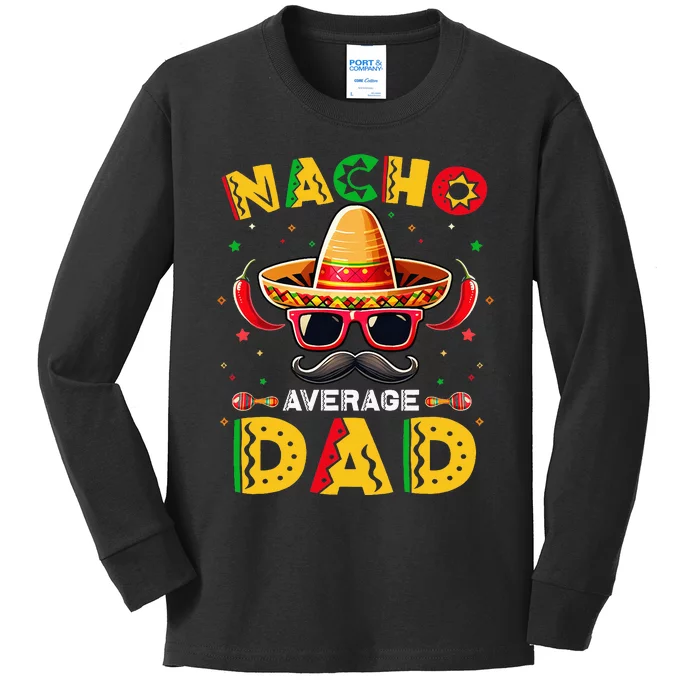 Nacho Average Dad Father Cinco De Mayo Mexican Fiesta Kids Long Sleeve Shirt