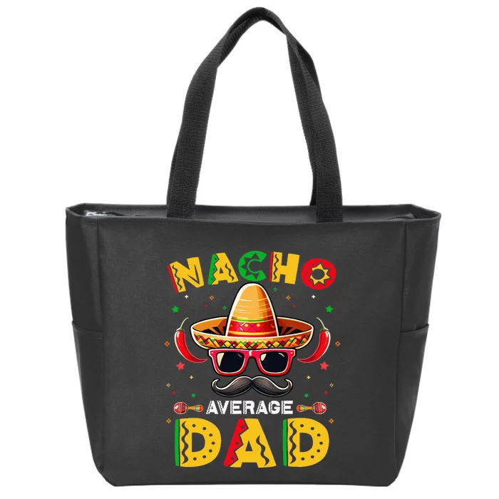 Nacho Average Dad Father Cinco De Mayo Mexican Fiesta Zip Tote Bag