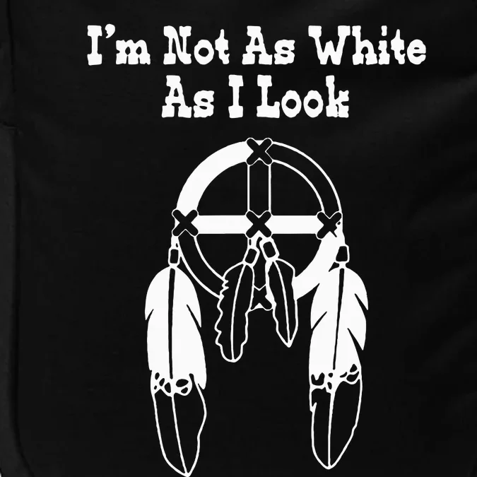 Native American DNA I'm Not As White As I Look Impact Tech Backpack