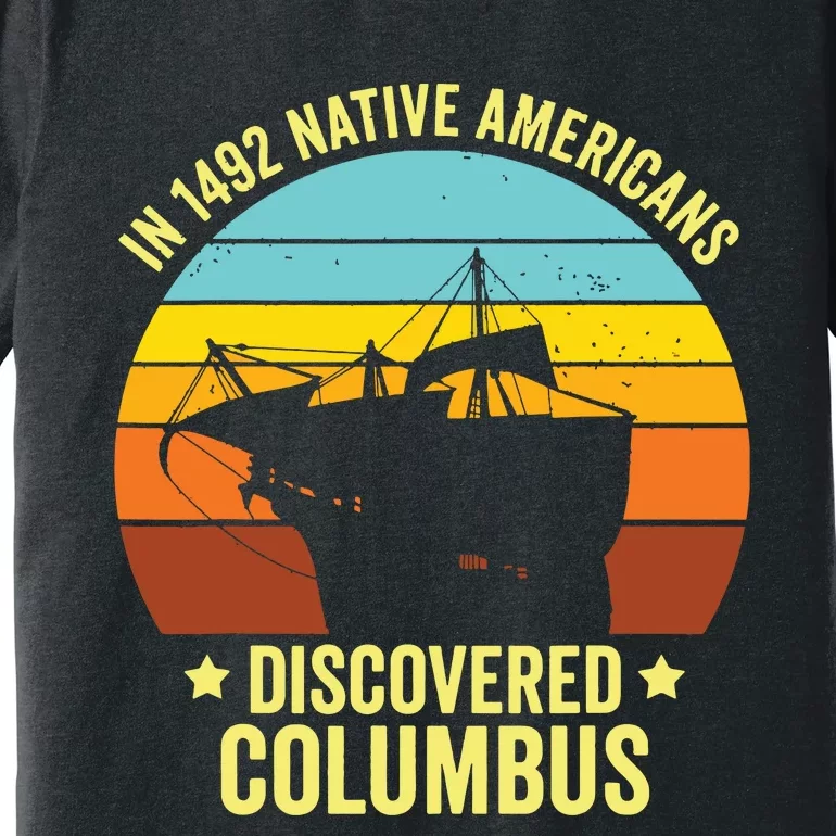 Native Americans Discovered Columbus Shirts Native American Premium T-Shirt