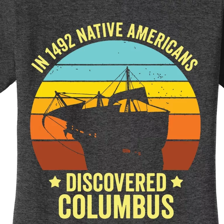 Native Americans Discovered Columbus Shirts Native American Women's T-Shirt