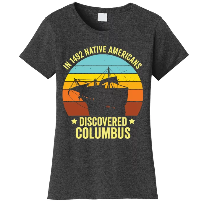 Native Americans Discovered Columbus Shirts Native American Women's T-Shirt