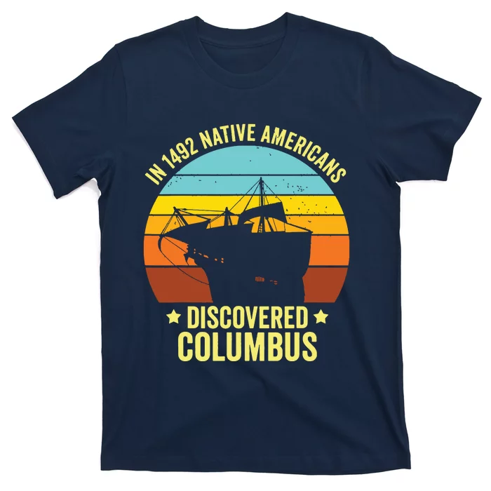 Native Americans Discovered Columbus Shirts Native American T-Shirt