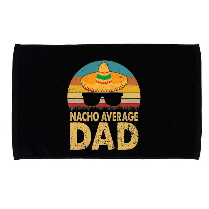 Nacho Average Dad Vintage Cinco De Mayo New Daddy To Be Microfiber Hand Towel