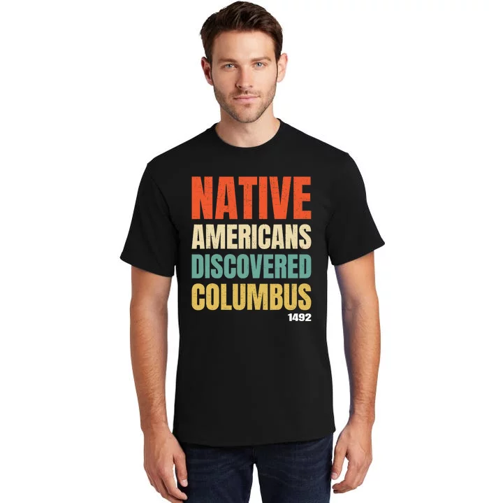 Native Americans Discovered Columbus Tall T-Shirt