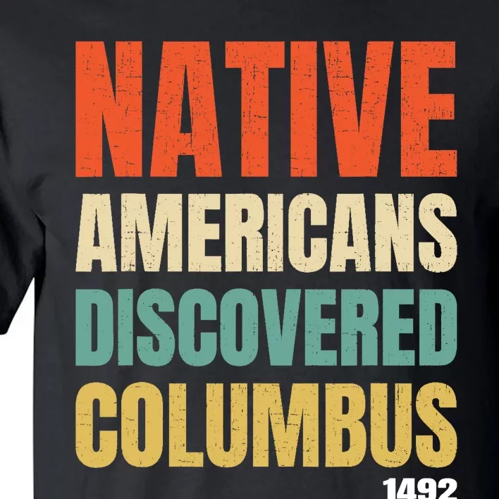 Native Americans Discovered Columbus Tall T-Shirt