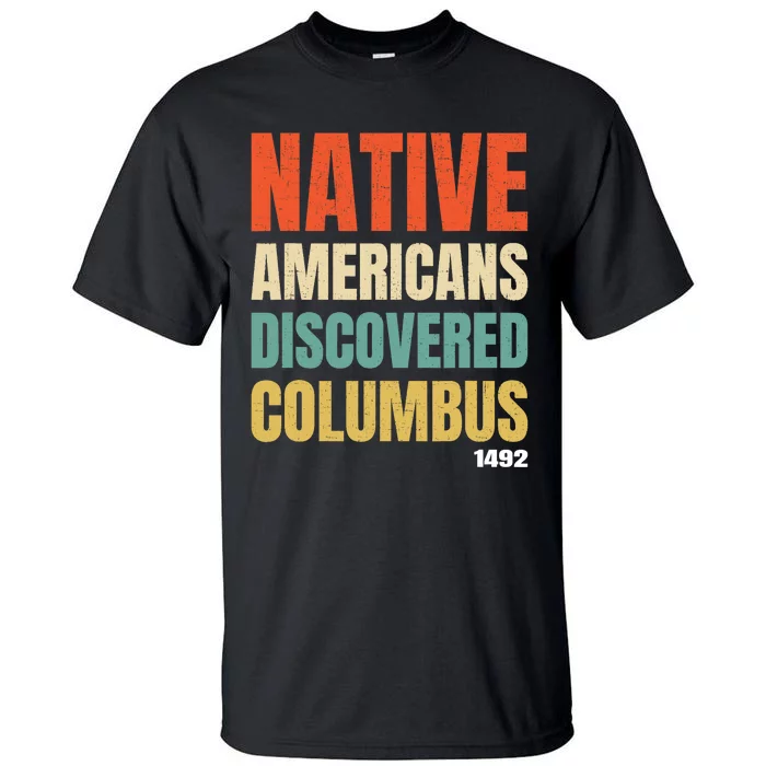 Native Americans Discovered Columbus Tall T-Shirt