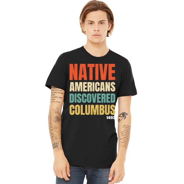 Native Americans Discovered Columbus Premium T-Shirt