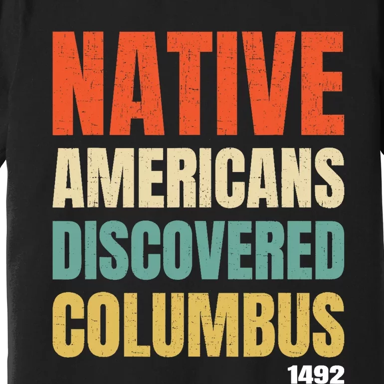 Native Americans Discovered Columbus Premium T-Shirt