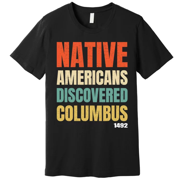 Native Americans Discovered Columbus Premium T-Shirt