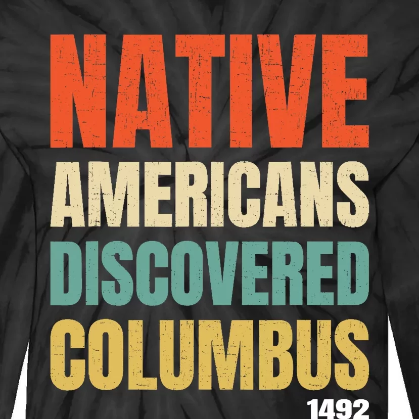 Native Americans Discovered Columbus Tie-Dye Long Sleeve Shirt