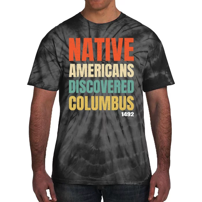 Native Americans Discovered Columbus Tie-Dye T-Shirt