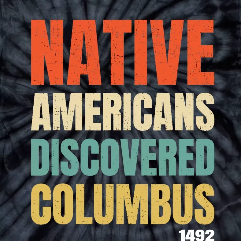 Native Americans Discovered Columbus Tie-Dye T-Shirt