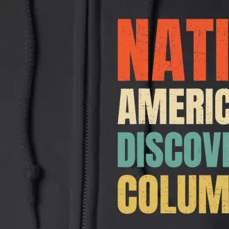 Native Americans Discovered Columbus Full Zip Hoodie