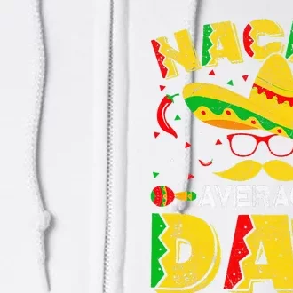 Nacho Average Dad Mexican Daddy Cinco de Mayo Father Fiesta Full Zip Hoodie