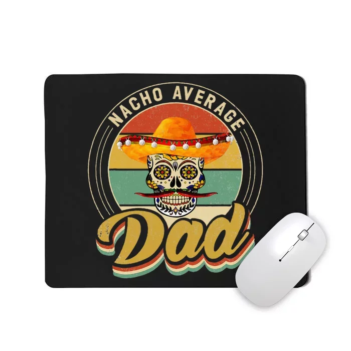 Nacho Average Dad For Mexican Nacho Loving Skull Mousepad