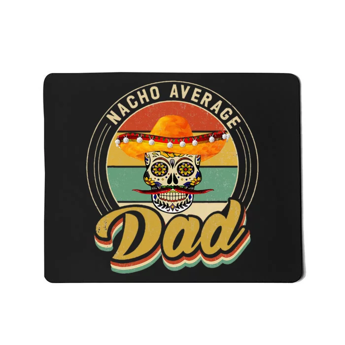 Nacho Average Dad For Mexican Nacho Loving Skull Mousepad