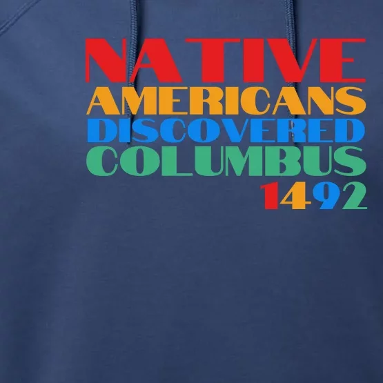 Native Americans Discovered Columbus 1492 Performance Fleece Hoodie