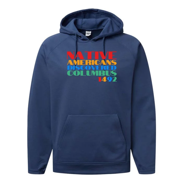 Native Americans Discovered Columbus 1492 Performance Fleece Hoodie