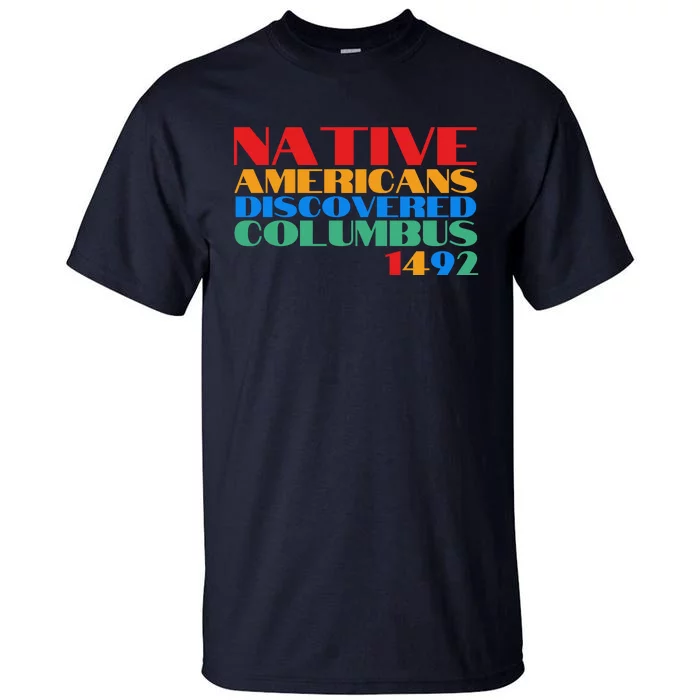 Native Americans Discovered Columbus 1492 Tall T-Shirt