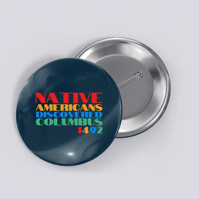 Native Americans Discovered Columbus 1492 Button