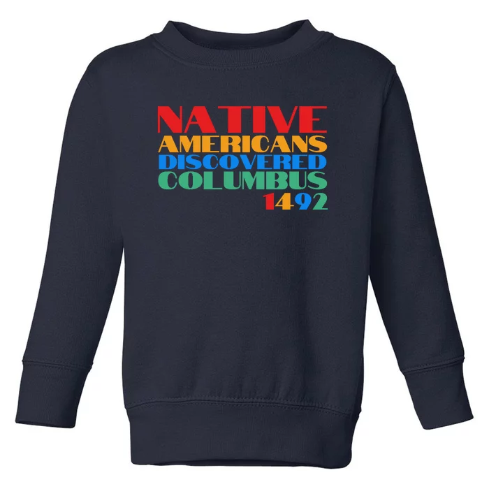 Native Americans Discovered Columbus 1492 Toddler Sweatshirt