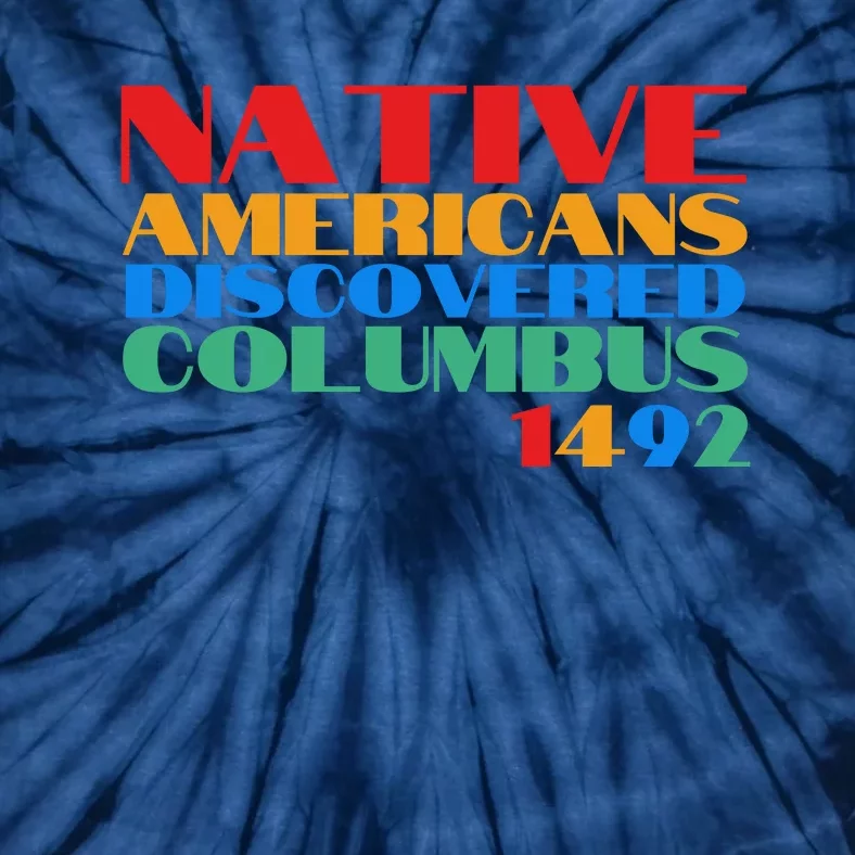 Native Americans Discovered Columbus 1492 Tie-Dye T-Shirt