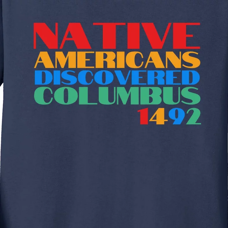 Native Americans Discovered Columbus 1492 Kids Long Sleeve Shirt