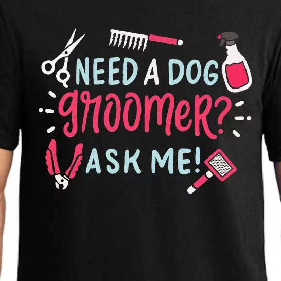 Need A Dog Groomer Ask Me Funny Dog Grooming Salon Pajama Set