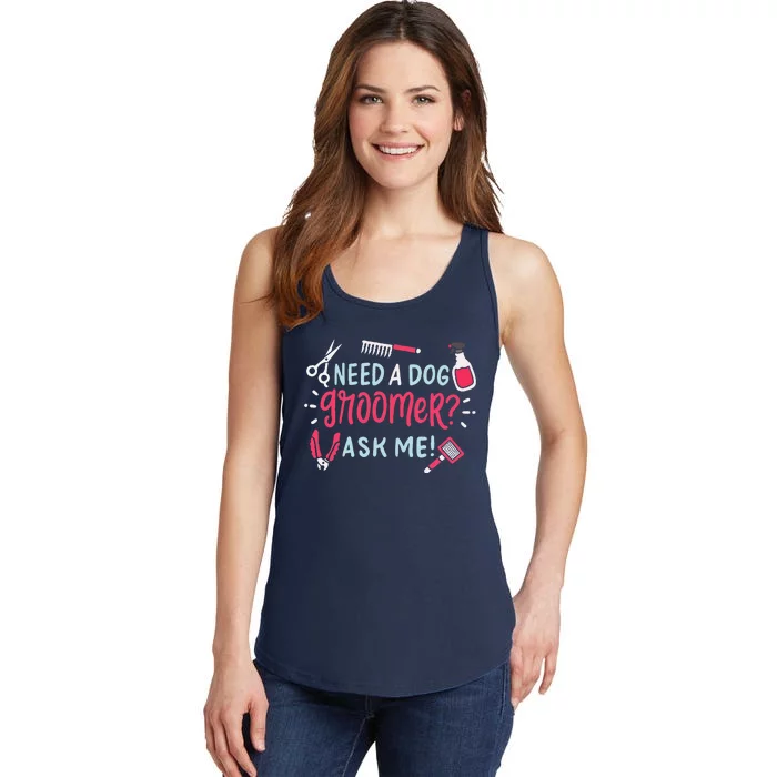 Need A Dog Groomer Ask Me Funny Dog Grooming Salon Ladies Essential Tank