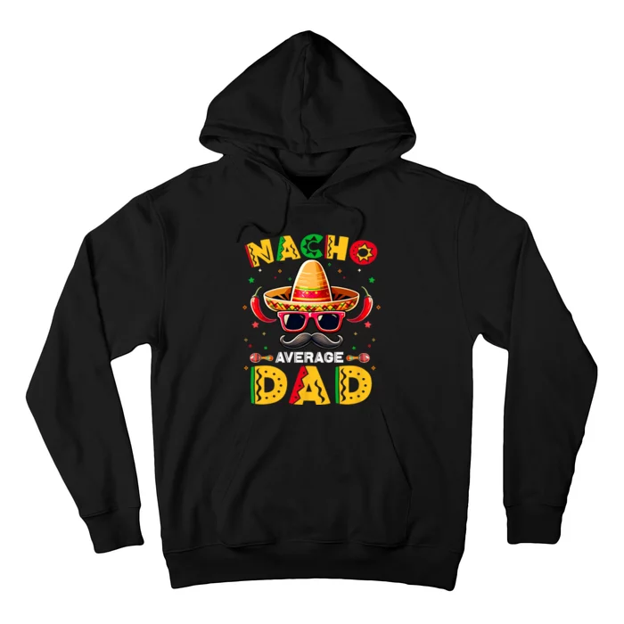 Nacho Average Dad Father Cinco De Mayo Mexican Fiesta Hoodie