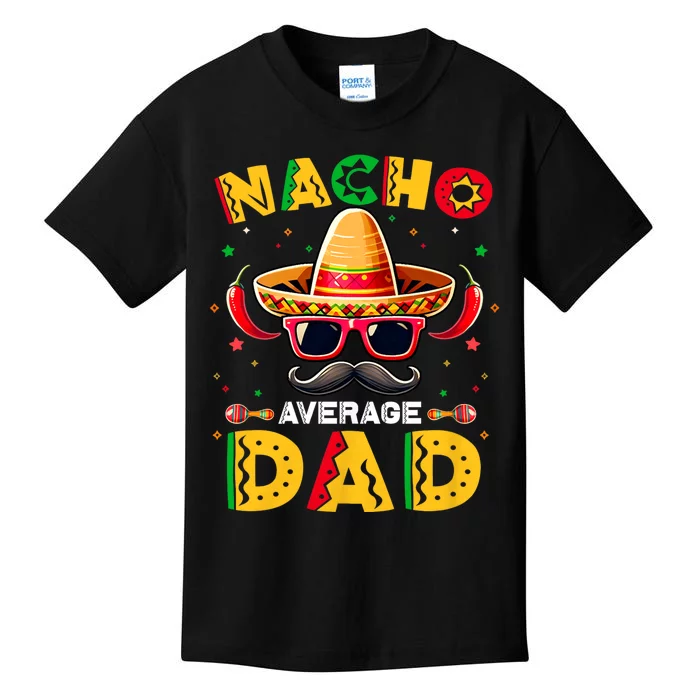 Nacho Average Dad Father Cinco De Mayo Mexican Fiesta Kids T-Shirt