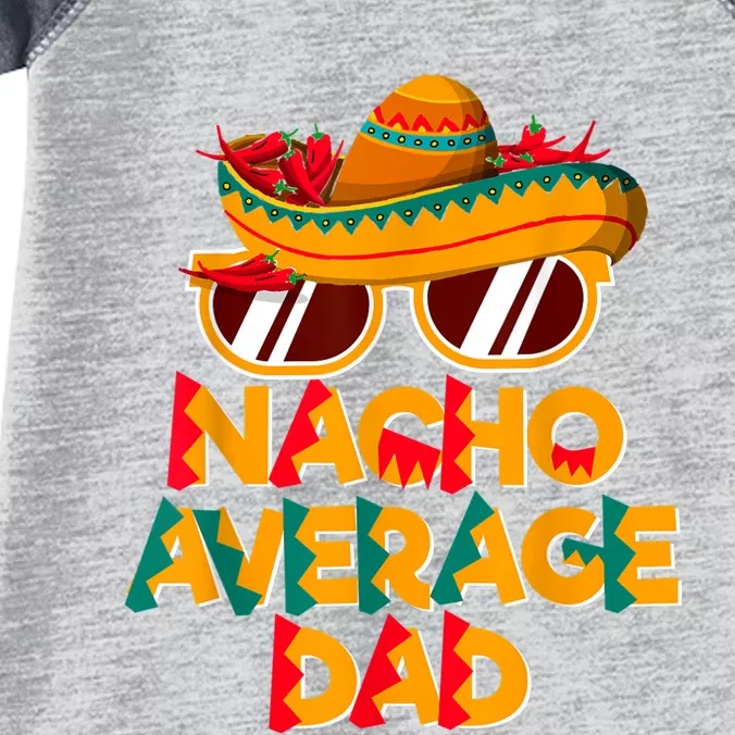 Nacho Average Dad Funny Cinco De Mayo Daddy Infant Baby Jersey Bodysuit