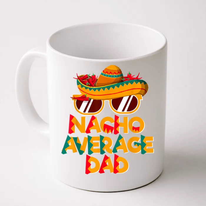 Nacho Average Dad Funny Cinco De Mayo Daddy Front & Back Coffee Mug