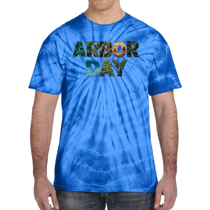 National Arbor Day Tree Care For Happy Arbor Day Funny Gift Tie-Dye T-Shirt