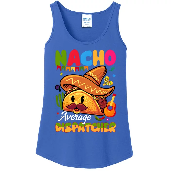 Nacho Average Dispatcher Mexican Mexico Nacho Lover Ladies Essential Tank