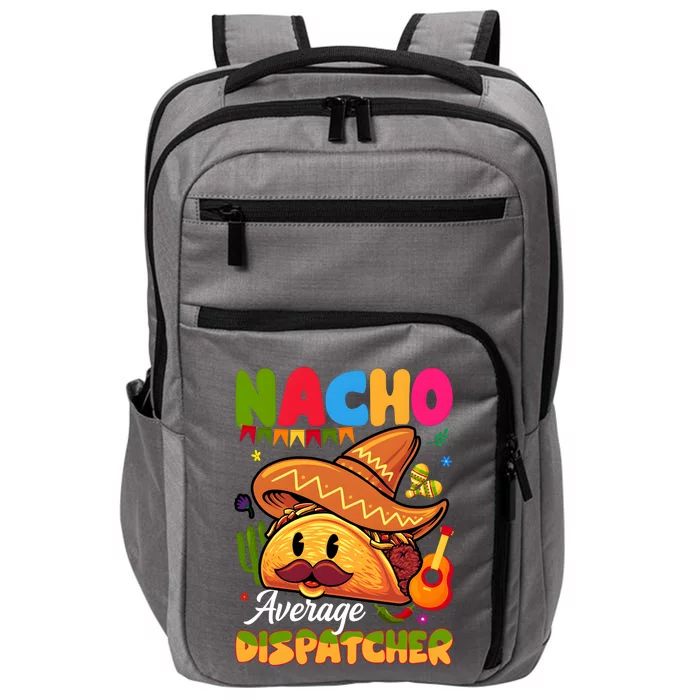 Nacho Average Dispatcher Mexican Mexico Nacho Lover Impact Tech Backpack