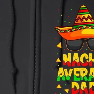 Nacho Average Dad Mexican Father Cinco de Mayo Daddy Fiesta Full Zip Hoodie