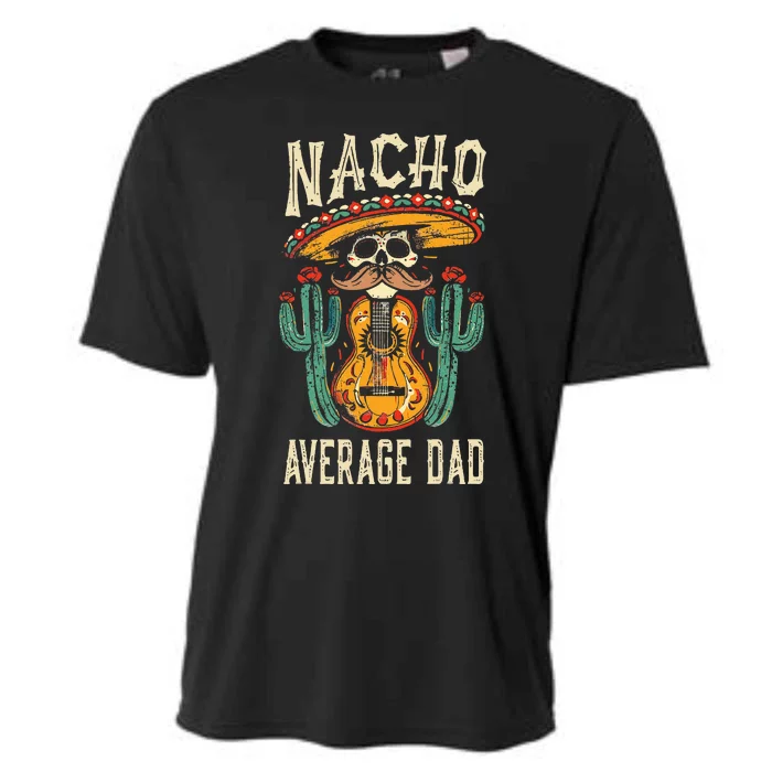 Nacho Average Dad Mexican Daddy Cinco De Mayo Cooling Performance Crew T-Shirt