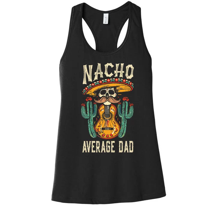 Nacho Average Dad Mexican Daddy Cinco De Mayo Women's Racerback Tank