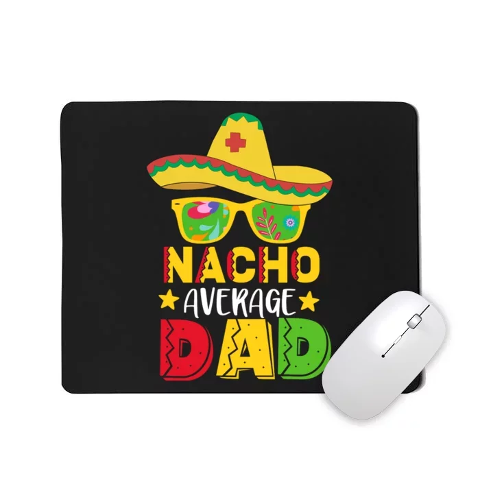 Nacho Average Dad Funny Daddy Cactus Sombrero Cinco De Mayo Father's Day Mousepad