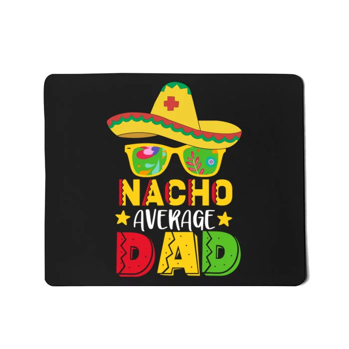 Nacho Average Dad Funny Daddy Cactus Sombrero Cinco De Mayo Father's Day Mousepad