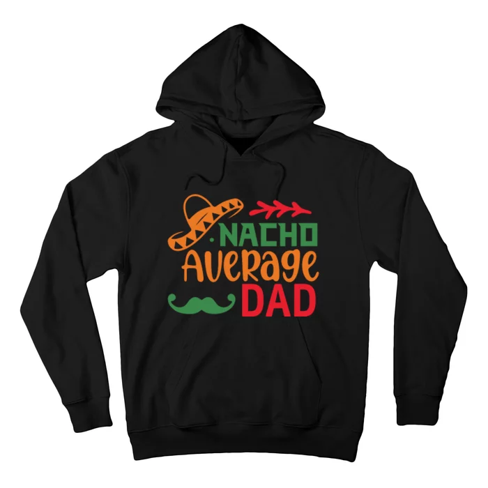 Nacho Average Dad Cinco De Mayo Hoodie