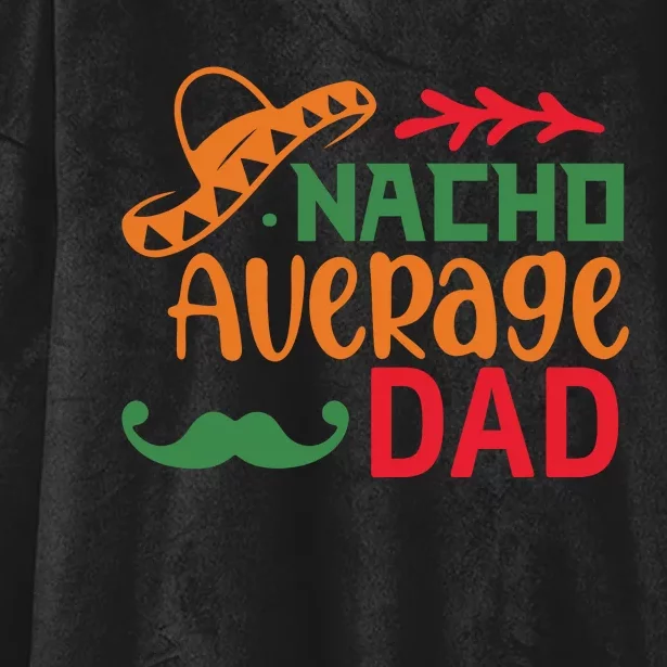 Nacho Average Dad Cinco De Mayo Hooded Wearable Blanket